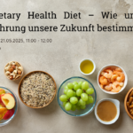 Planetary Health Diet – Wie unsere Ernährung unsere Zukunft bestimmt